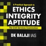 A Practical Approach to Ethics Integrity Aptitude for Civil Services Examination