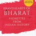 Bravehearts of Bharat Vignettes from Indian History