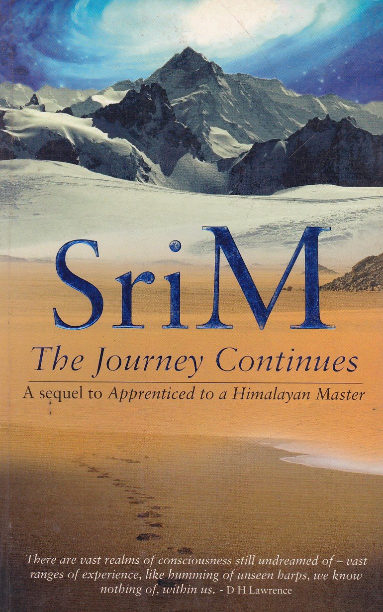 Sri M The Journey Continues (A Sequel to Apprenticed to a Himalayan Master) The Journey Continues - Image 1