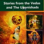 Stories from the Vedas and The Upanishads