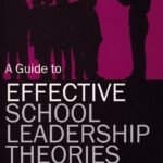 A Guide to Effective School Leadership Theories