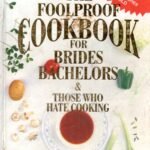 The Foolproof Cookbook for Brides Bachelors & Those Who Hate Cooking