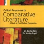 Critical Responses to Comparative Literature A Study in Post Modern Perspective