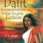 Dalit Consciousness in Indian English Fiction