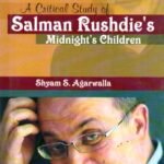 A Critical Study of Salman Rushdie's Midnight's Children