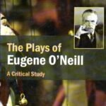 The Plays of Eugene O'Neill A Critical Study