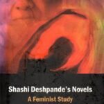 Shashi Deshpande's Novels A Feminist Study