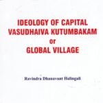 Ideology of Capital Vasudhaiva Kutumbakam or Global Village