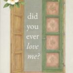 Did you ever love me?