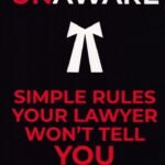 Unaware - Simple Rules Your Lawyer Won't Tell You
